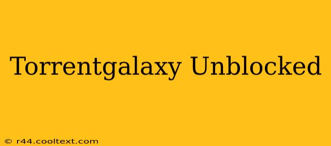 Torrentgalaxy Unblocked