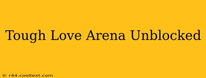 Tough Love Arena Unblocked