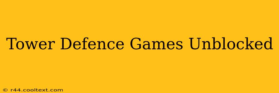 Tower Defence Games Unblocked