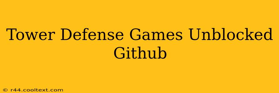 Tower Defense Games Unblocked Github