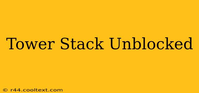 Tower Stack Unblocked