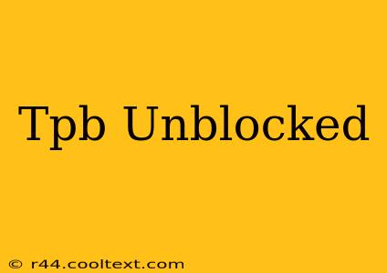 Tpb Unblocked