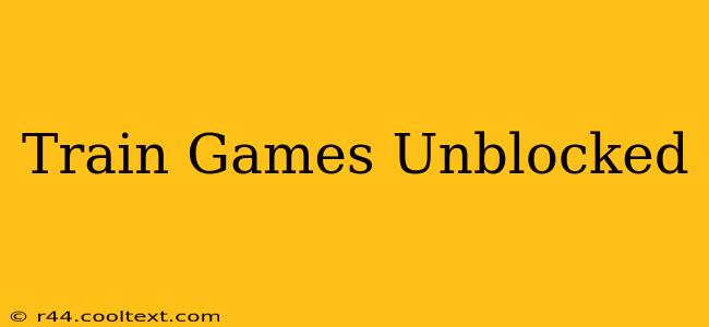 Train Games Unblocked