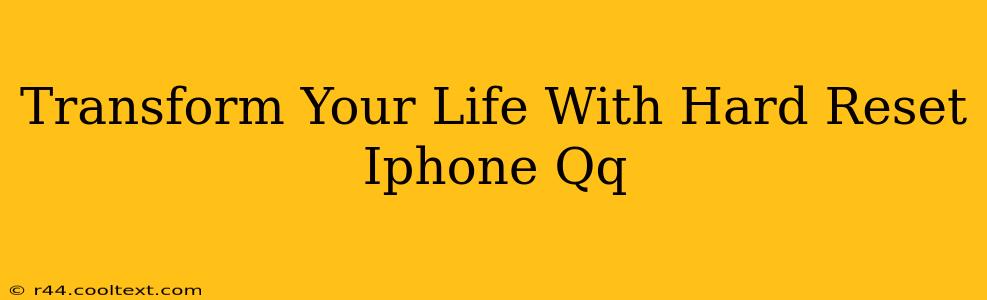 Transform Your Life With Hard Reset Iphone Qq