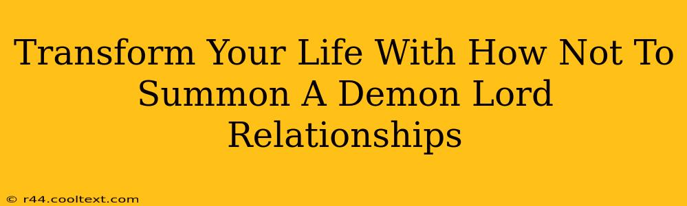 Transform Your Life With How Not To Summon A Demon Lord Relationships