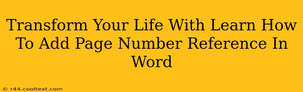 Transform Your Life With Learn How To Add Page Number Reference In Word