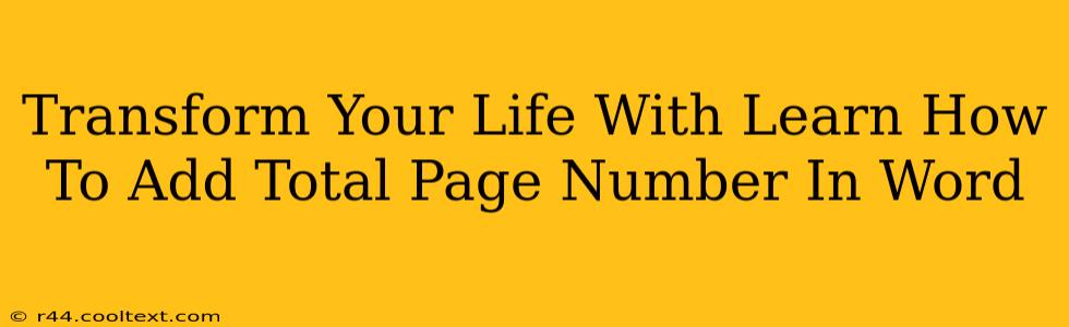 Transform Your Life With Learn How To Add Total Page Number In Word