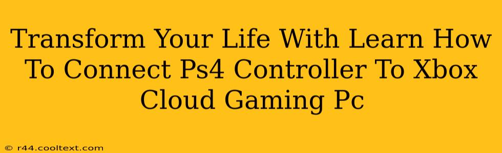 Transform Your Life With Learn How To Connect Ps4 Controller To Xbox Cloud Gaming Pc