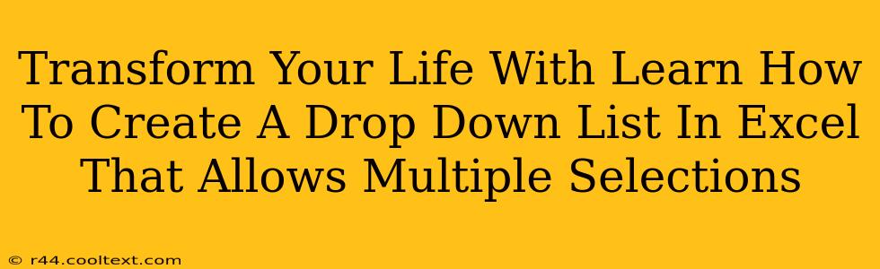 Transform Your Life With Learn How To Create A Drop Down List In Excel That Allows Multiple Selections