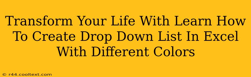 Transform Your Life With Learn How To Create Drop Down List In Excel With Different Colors