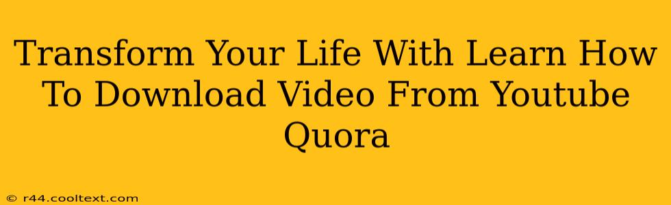 Transform Your Life With Learn How To Download Video From Youtube Quora