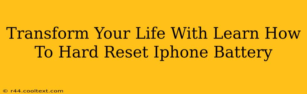 Transform Your Life With Learn How To Hard Reset Iphone Battery