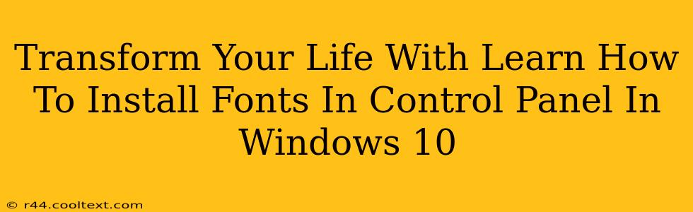 Transform Your Life With Learn How To Install Fonts In Control Panel In Windows 10