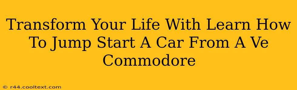 Transform Your Life With Learn How To Jump Start A Car From A Ve Commodore