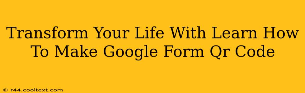 Transform Your Life With Learn How To Make Google Form Qr Code