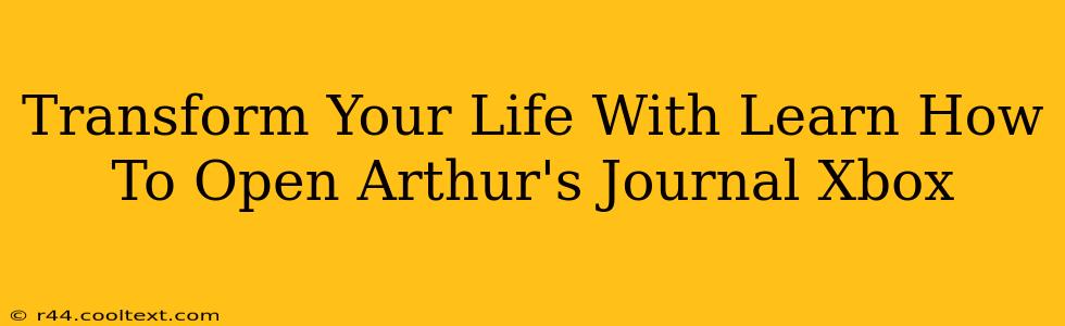 Transform Your Life With Learn How To Open Arthur's Journal Xbox