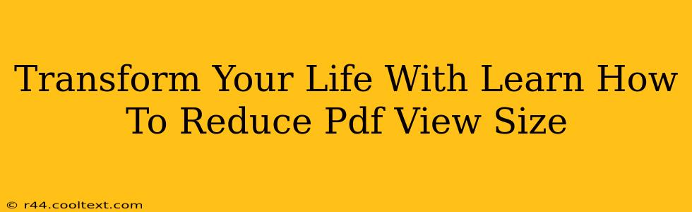 Transform Your Life With Learn How To Reduce Pdf View Size