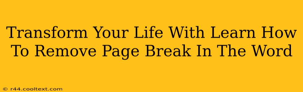 Transform Your Life With Learn How To Remove Page Break In The Word