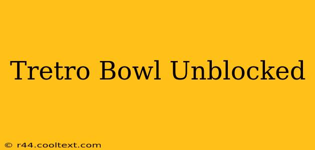 Tretro Bowl Unblocked