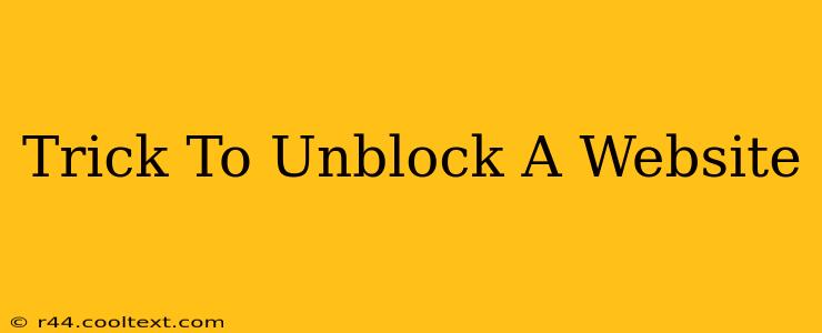 Trick To Unblock A Website