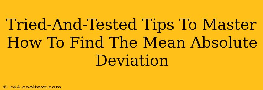 Tried-And-Tested Tips To Master How To Find The Mean Absolute Deviation