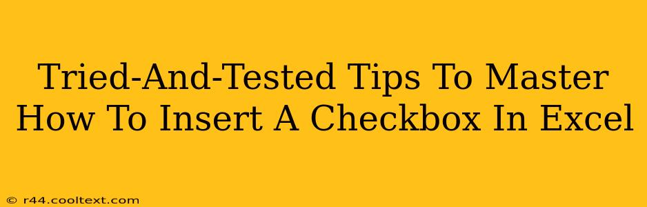 Tried-And-Tested Tips To Master How To Insert A Checkbox In Excel