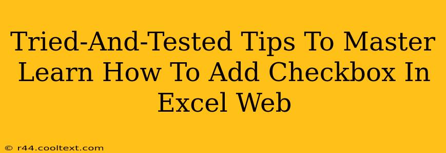 Tried-And-Tested Tips To Master Learn How To Add Checkbox In Excel Web