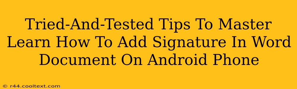 Tried-And-Tested Tips To Master Learn How To Add Signature In Word Document On Android Phone