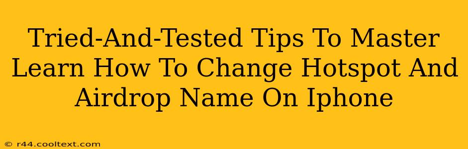 Tried-And-Tested Tips To Master Learn How To Change Hotspot And Airdrop Name On Iphone