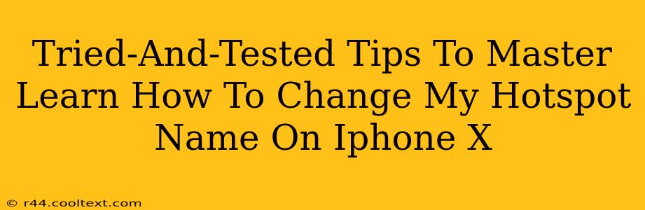 Tried-And-Tested Tips To Master Learn How To Change My Hotspot Name On Iphone X