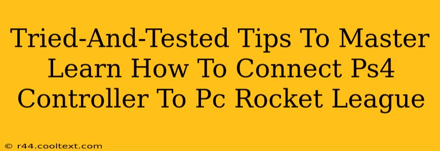 Tried-And-Tested Tips To Master Learn How To Connect Ps4 Controller To Pc Rocket League