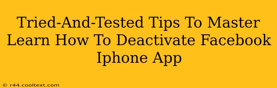 Tried-And-Tested Tips To Master Learn How To Deactivate Facebook Iphone App