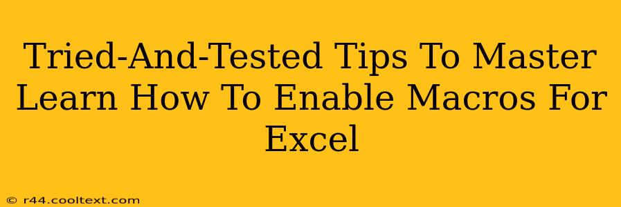 Tried-And-Tested Tips To Master Learn How To Enable Macros For Excel