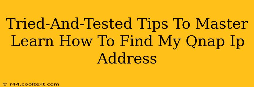 Tried-And-Tested Tips To Master Learn How To Find My Qnap Ip Address