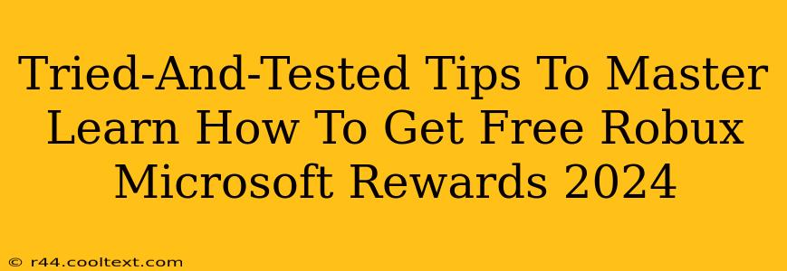 Tried-And-Tested Tips To Master Learn How To Get Free Robux Microsoft Rewards 2024