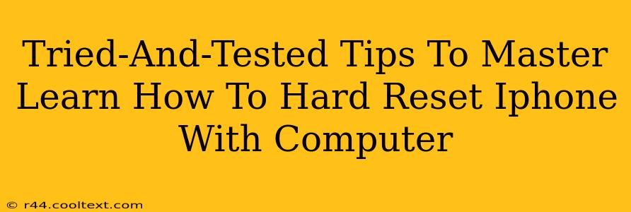 Tried-And-Tested Tips To Master Learn How To Hard Reset Iphone With Computer