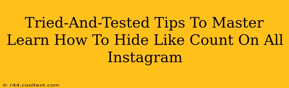 Tried-And-Tested Tips To Master Learn How To Hide Like Count On All Instagram