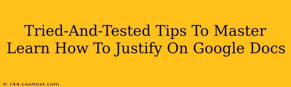 Tried-And-Tested Tips To Master Learn How To Justify On Google Docs