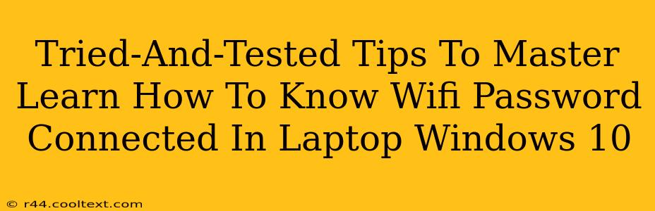 Tried-And-Tested Tips To Master Learn How To Know Wifi Password Connected In Laptop Windows 10