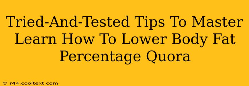 Tried-And-Tested Tips To Master Learn How To Lower Body Fat Percentage Quora