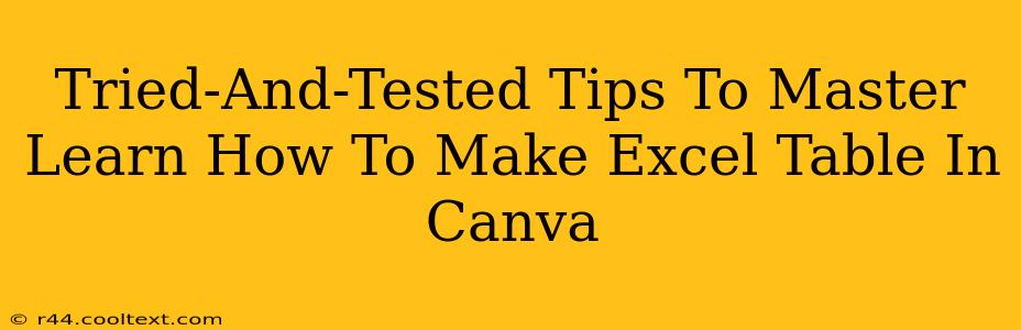 Tried-And-Tested Tips To Master Learn How To Make Excel Table In Canva