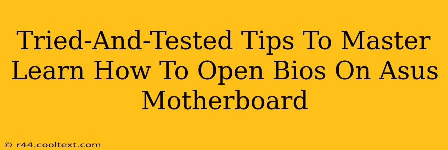 Tried-And-Tested Tips To Master Learn How To Open Bios On Asus Motherboard