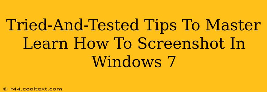 Tried-And-Tested Tips To Master Learn How To Screenshot In Windows 7