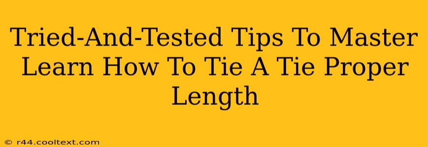 Tried-And-Tested Tips To Master Learn How To Tie A Tie Proper Length