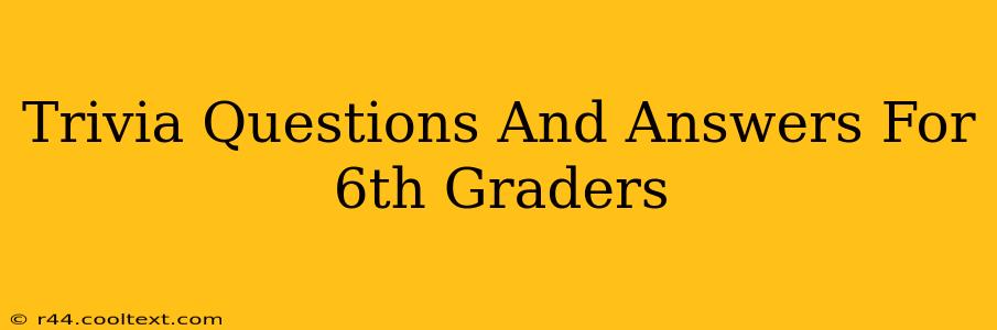 Trivia Questions And Answers For 6th Graders