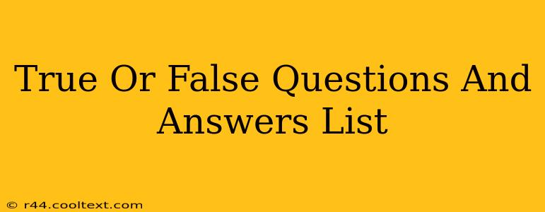 True Or False Questions And Answers List