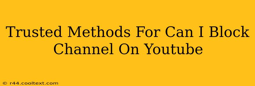 Trusted Methods For Can I Block Channel On Youtube