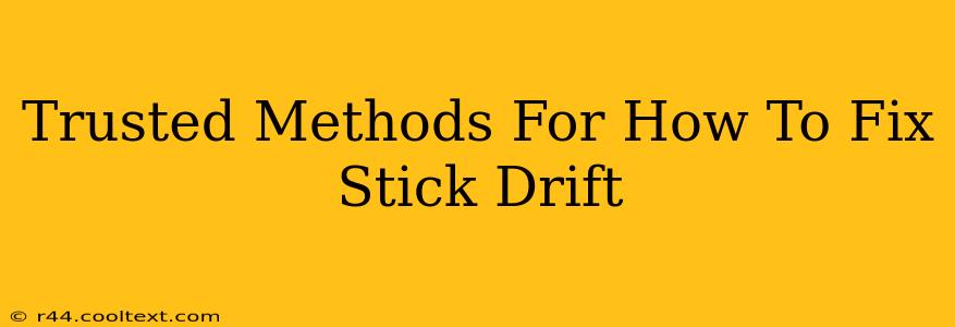 Trusted Methods For How To Fix Stick Drift