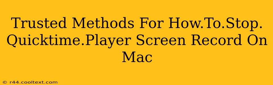 Trusted Methods For How.To.Stop. Quicktime.Player Screen Record On Mac