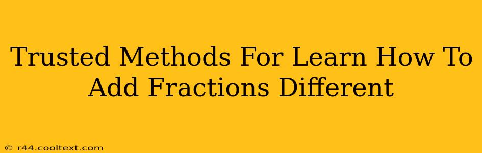 Trusted Methods For Learn How To Add Fractions Different